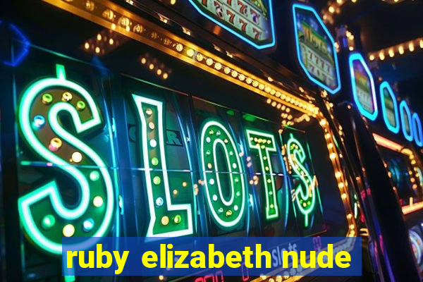 ruby elizabeth nude